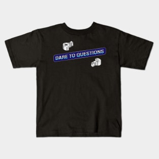 Dare to Questions Kids T-Shirt